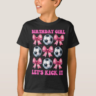 Birthday Girl Let's Kick It Soccer Girl Mum Coquet T-Shirt