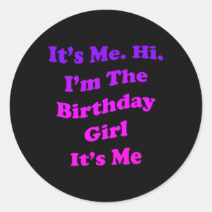 Birthday Girl Quote Funny Novelty For Ladies And Classic Round Sticker