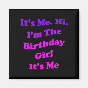 Birthday Girl Quote Funny Novelty For Ladies And Magnet