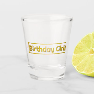 Birthday Girl! Shot Glass