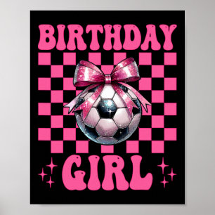 Birthday Girl Soccer Girl Soccer Mom Mama Coquette Poster