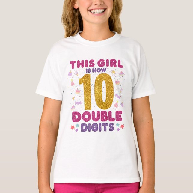 Birthday Girl This Girl is Now 10 Double Digits T-Shirt (Front)