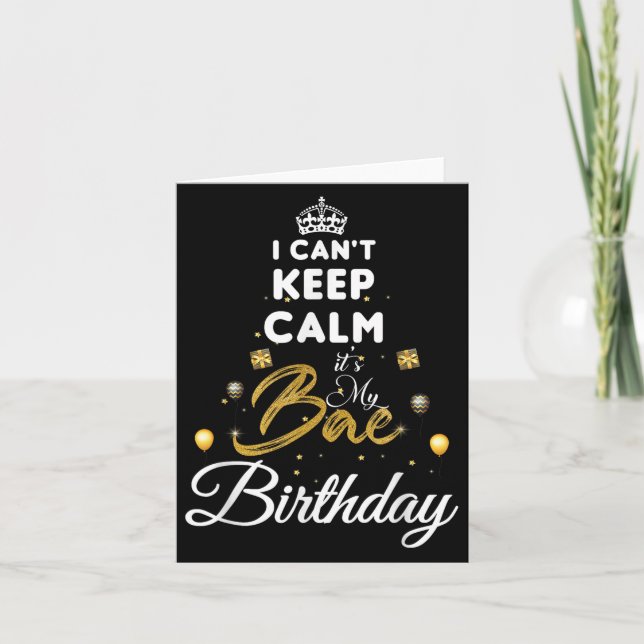 Birthday Girlfriend - I Cant Keep Calm Its My Bae  Card (Front)
