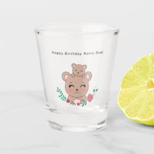 Birthday glass, happy birthday mama bear  shot glass