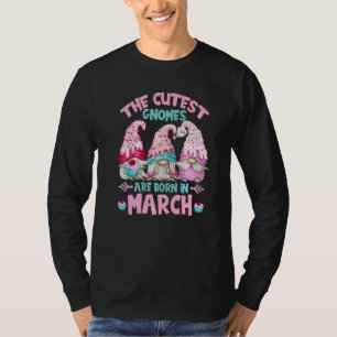 Birthday Gnomes For Women Who Born In March & Birt T-Shirt