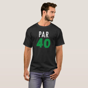 Birthday Golfer Funny 40th happy Dad Par T-Shirt