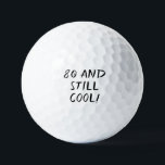 Birthday Golfer Funny 80th happy Dad Golf Balls<br><div class="desc">80 and still cool! Funny 80th birthday quote. Perfect for dad,  grandad,  stepdad. Golfer gift idea. You can personalise it with your number.</div>