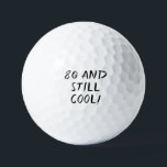 Birthday Golfer Funny 80th happy Dad Golf Balls<br><div class="desc">80 and still cool! Funny 80th birthday quote. Perfect for dad,  grandad,  stepdad. Golfer gift idea. You can personalise it with your number.</div>