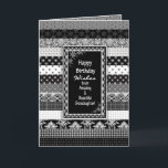 Birthday, GRANDDAUGHTER, Black/White Print Layers Card<br><div class="desc">Unique and interesting Birthday greeting ideal for just about anyone.   Layers of black and white patterns/designs inside and out
An assortment of categories including invitations ready for you to personalise and make this your own.</div>