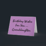 Birthday greeting, granddaughter, purple & black. card<br><div class="desc">A purple background featuring black text,  on this sweet,  birthday greeting for a granddaughter. My Funny Mind Greetings.</div>