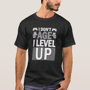 Birthday Humour Donu2019t Age Level Up Gamer Birth T-Shirt