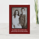 Birthday Humour From Sister To Younger Brother Car Card<br><div class="desc">A vintage 1930s black and white portrait photo of an older sister with her younger brother. Baby brothers will always be baby brothers no matter what they do in life. A sweet card with a humourous twist. You can customise the name of your little brother or change any of the...</div>