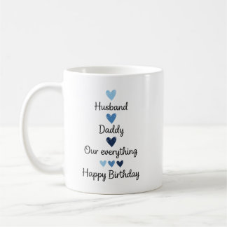 Birthday Husband Daddy Our Everything Family Coffee Mug