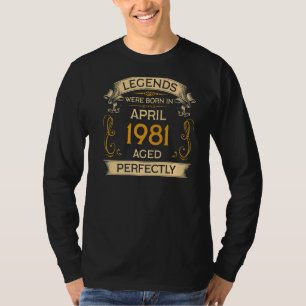 Birthday Legends Were Born In April 1981 T-Shirt