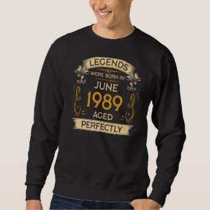 Birthday Legends Were Born In June 1989 Sweatshirt