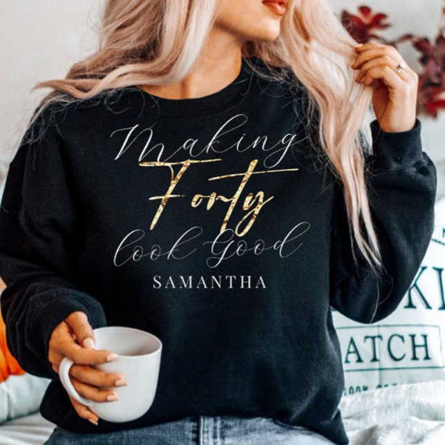 Birthday Making 40 Forty look good Gift Sweatshirt (Creator Uploaded)