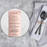Birthday Menu rose gold glitter drips dinner<br><div class="desc">Birthday party menu card.  Personalize and add a name,  age,  date and the menu. Rose gold faux metallic looking background,  decorated with faux glitter drips.  Black colored letters.</div>