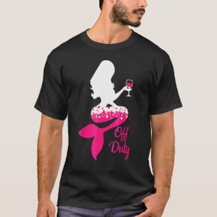 Birthday Mermaid Mum Off Duty Drinking Wine Mother T-Shirt