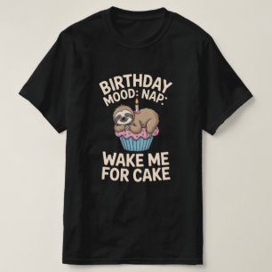 Birthday Mood: Nap – Wake Me For Cake Tee