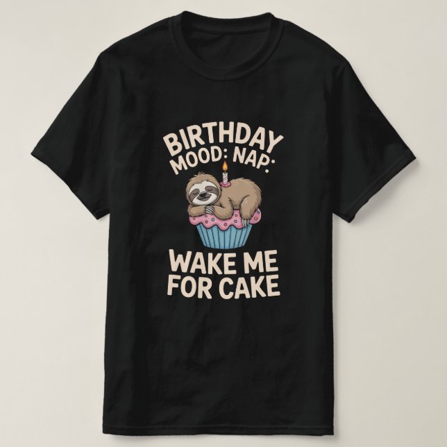 Birthday Mood: Nap – Wake Me For Cake Tee (Design Front)