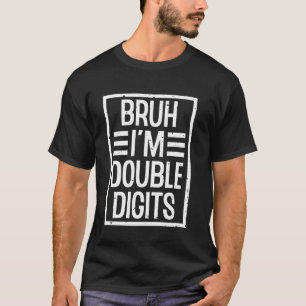 Birthday Party Humour Age Bruh Im Double Digits Ce T-Shirt