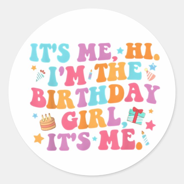 Birthday Party  Its Me Hi Im The Birthday Girl Classic Round Sticker (Front)