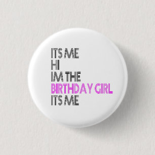 Birthday Party Its Me Hi Im The Birthday Girl Its 3 Cm Round Badge