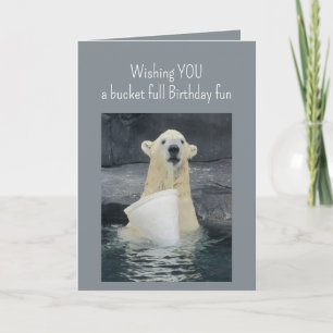 Birthday Polar Bear Bucket of Fun Humour Card