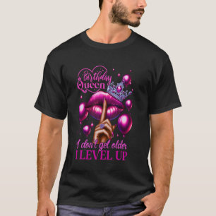 Birthday Queen I Don't Get Older I Level Up Lip Ba T-Shirt