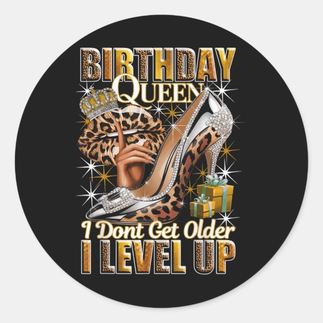 Birthday Queen I Dont Get Older I Level Up Womans  Classic Round Sticker (Front)