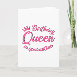 Birthday Queen in Quarantine Card