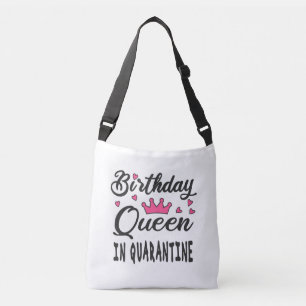 Birthday Queen in Quarantine Crossbody Bag