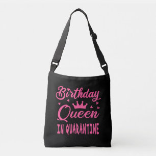 Birthday Queen in Quarantine Crossbody Bag
