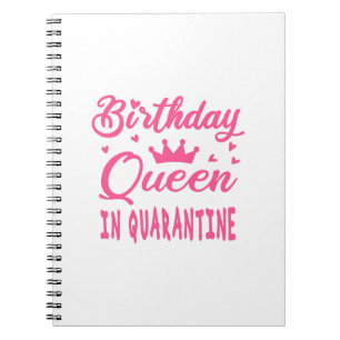 Birthday Queen in Quarantine Notebook