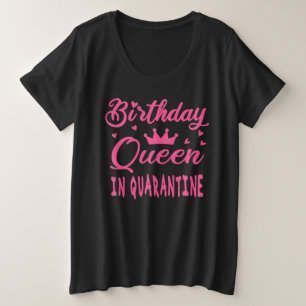 Birthday Queen in Quarantine Plus Size T-Shirt