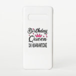 Birthday Queen in Quarantine Samsung Galaxy Case<br><div class="desc">Happy Quarantine Birthday to my Birthday Queen. Lovely birthday design.</div>