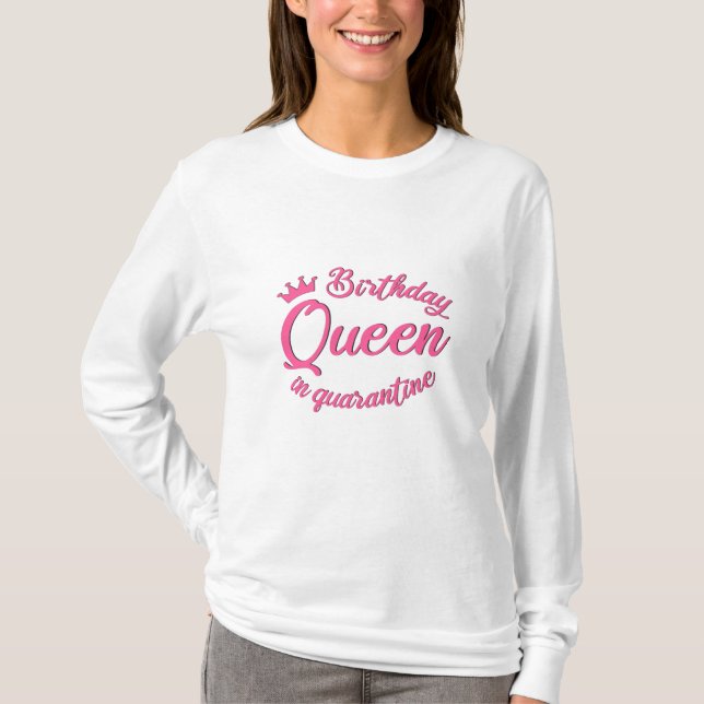 Birthday Queen in Quarantine T-Shirt (Front)