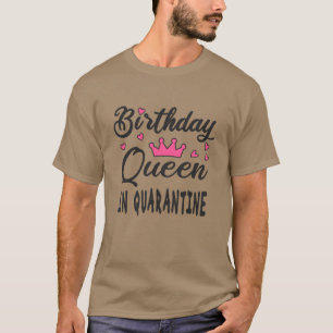 Birthday Queen in Quarantine T-Shirt