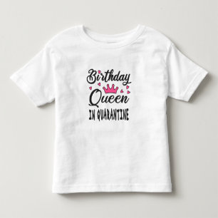 Birthday Queen in Quarantine Toddler T-Shirt