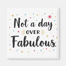Birthday Quote: Not A Day Over Fabulous Gift