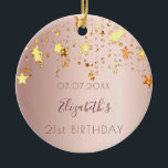 Birthday rose gold pink stars friends ceramic tree decoration<br><div class="desc">An ornament for a girly and glamourous 21st birthday as a gift from her friends or parents. A rose gold, pink gradient background with faux gold dripping stars. On front: Personalise and add a date, a name and age. The name is written in dark rose gold with a modern hand...</div>