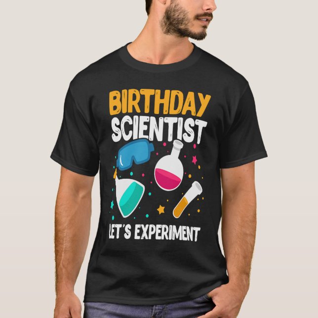 Birthday Scientist Let's Experiment Science B Day T-Shirt (Front)