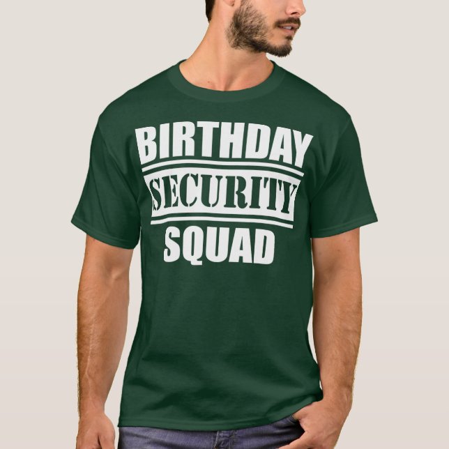 Birthday Security Squad best ever T-Shirt (Front)