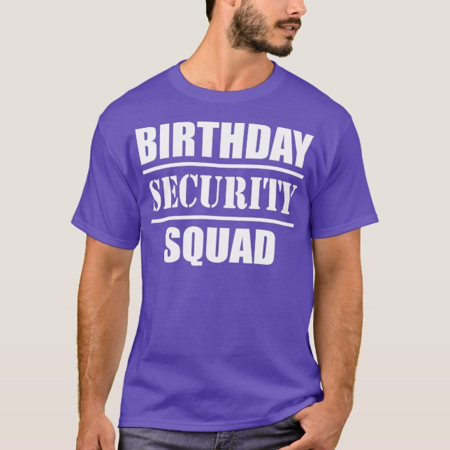 Birthday Security Squad best ever T-Shirt (Front)