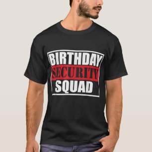 Birthday Security Squad best ever T-Shirt