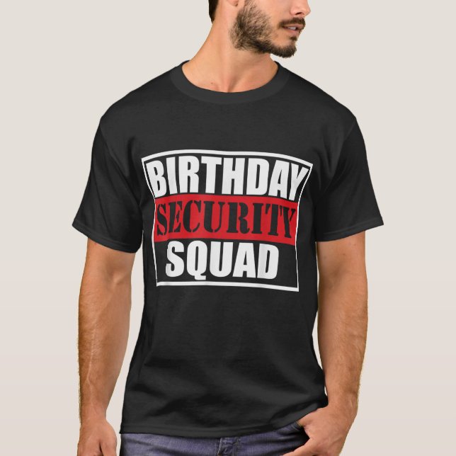 Birthday Security Squad best ever T-Shirt (Front)