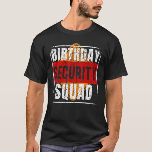 Birthday Security Squad Family Member Party Team T-Shirt