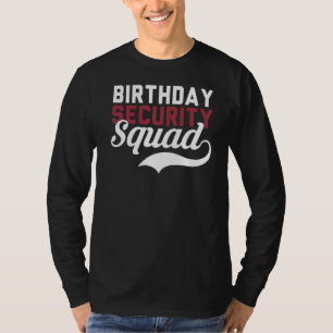 Birthday Security Squad Girl Dad Mum Birthday 1 T-Shirt