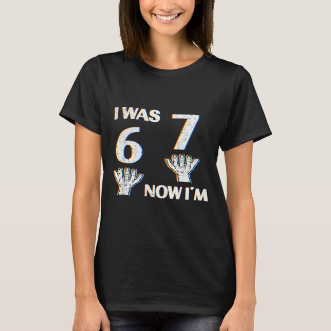 Birthday Shirt I Was 6 Now I'm 7 67 Funny For Kids (Front)