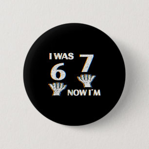 Birthday Shirt I Was 6 Now I'm 7 67 Funny For Kids 6 Cm Round Badge